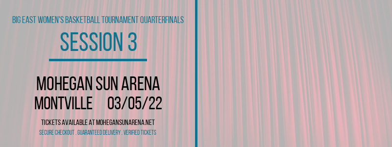 Big East Women's Basketball Tournament Quarterfinals - Session 3 at Mohegan Sun Arena