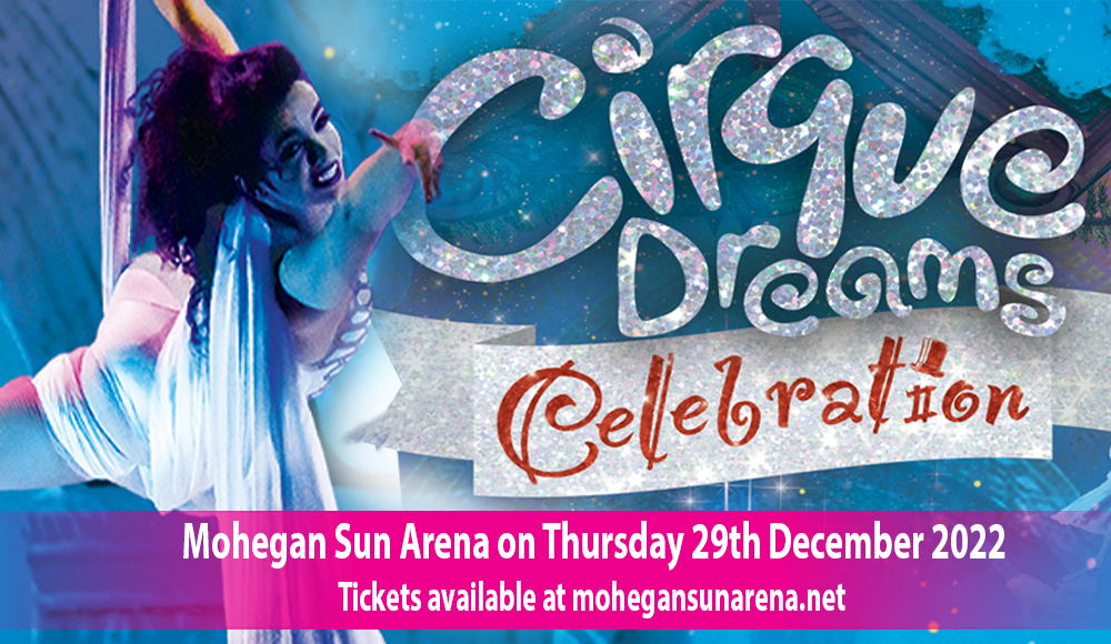 Cirque Dreams Celebration at Mohegan Sun Arena